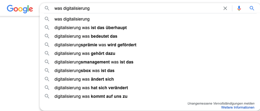 Vorschläge der Google-Suche zu "was digitalisierung" – u.a. "digitalisierung was ist das überhaupt" und "digitalisierung was kommt auf uns zu"